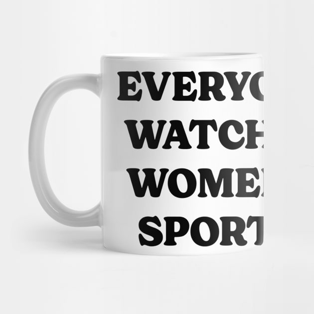 Everyone Watches Women's Sports. v2 by Emma